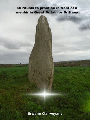 cover image of 10 rituals to practice in front of a menhir in Great Britain or Brittany